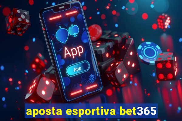 aposta esportiva bet365